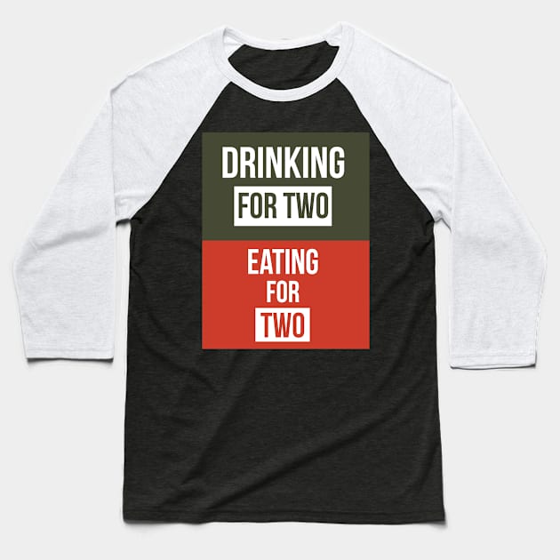 Drinking for Two Eating for Two Baseball T-Shirt by Sunset beach lover